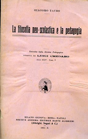 Image du vendeur pour La filosofia neo - scolastica e la pedagogia. Estratto dalla Rivista Pedagogica diretta da Luigi Credaro. Anno XXIV - Fasc. V mis en vente par Gilibert Libreria Antiquaria (ILAB)