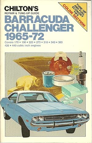 Chilton's Barracuda Challenger 1965-72 Repair & Tune-Up Guide