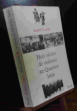 Seller image for HUIT SIECLES DE VIOLENCE AU QUARTIER LATIN for sale by Livres 113