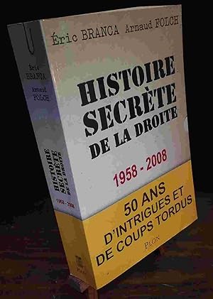 Bild des Verkufers fr HISTOIRE SECRETE DE LA DROITE, 1958-2008 - CINQUANTE ANS D'INTRIGUES ET DE COUPS TORDUS zum Verkauf von Livres 113