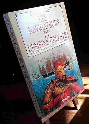 Seller image for LES NAVIGATEURS DE L'EMPIRE CELESTE - LA FLOTTE IMPERIALE DU DRAGON, 1405-1433 for sale by Livres 113