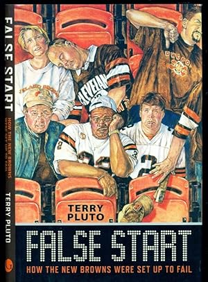 Immagine del venditore per False Start: How The New Browns Were Set Up To Fail venduto da Don's Book Store