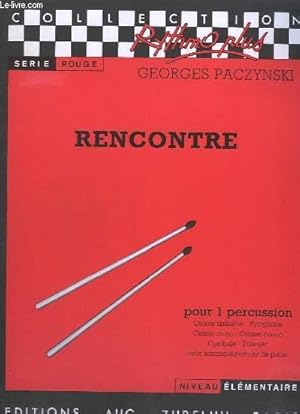 Seller image for RENCONTRE - POUR 1 PERCUSSION - QUATRE TIMBALES - XYLOPHONE - CAISSE CLAIRE - GROSSE CAISSE - CYMBALE - TRIANGLE AVEC ACCOMPAGNEMENT DE PIANO.- COLLECTION RYTHMO PLUS. for sale by Le-Livre