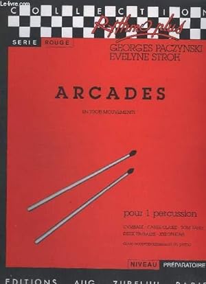 Seller image for ARCADES EN TROIS MOUVEMENTS POUR 1 PERCUSSION - CYMBALE - CAISSE CLAIRE - TOM BASSE - DEUX TIMBALES - XYLOPHONE - AVEC ACCOMPAGNEMENT DE PIANO.- COLLECTION RYTHMO PLUS. for sale by Le-Livre