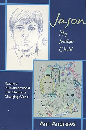 Immagine del venditore per Jason, My Indigo Child: Raising a Multidimensional Star Child in a Changing World venduto da Kenneth A. Himber