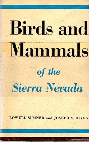 Imagen del vendedor de Birds and Mammals of the Sierra Nevada With Records From Sequoia and Kings Canyon National Parks a la venta por Book Booth