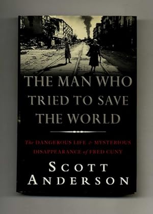 Bild des Verkufers fr The Man Who Tried to Save the World: The Dangerous Life and Mysterious Disappearance of Fred Cuny - 1st Edition/1st Printing zum Verkauf von Books Tell You Why  -  ABAA/ILAB