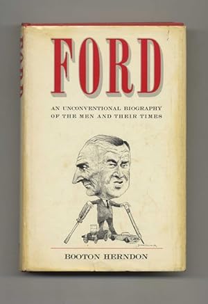 Ford: An Unconventional Biography of the Men and Their Times - 1st US Edition/1st Printing