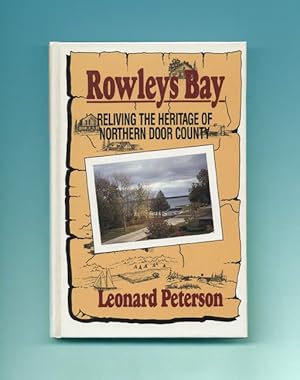 Rowleys Bay: Reliving the Heritage of Northern Door County - 1st Edition/1st Printing