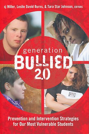 Generation BULLIED 2.0. Prevention and Intervention Strategies for Our Most Vulnerable Students