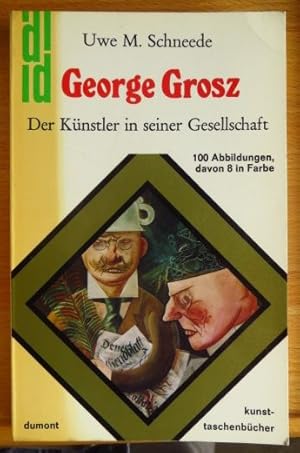 Bild des Verkufers fr George Grosz : der Knstler in seiner Gesellschaft. Dumont-Kunst-Taschenbcher ; 32 zum Verkauf von Antiquariat Blschke