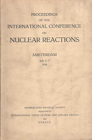 Proceedings of the International Conference on Nuclear Reactions: Amsterdam July 2-7 1956