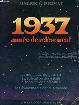 1937, ANNEE DE RELEVEMENT, PREDICTIONS SENSATIONNELLES PAR L'ASTROLOGIE SCIENTIFIQUE
