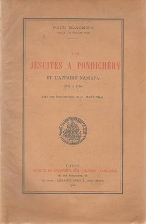 LES JESUITES A PONDICHERY ET L'AFFAIRE NANIAPA 1705 à 1720. Paris Sté de l'Histoire des Colonies ...