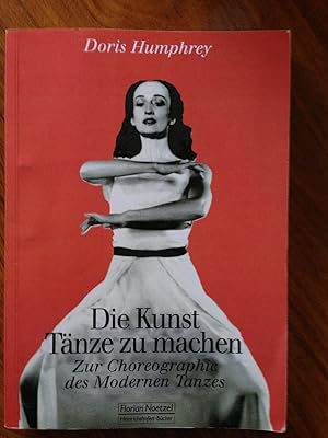 Immagine del venditore per Die Kunst, T?nze zu machen. Zur Choreographie des Modernen Tanzes. venduto da Epilonian Books