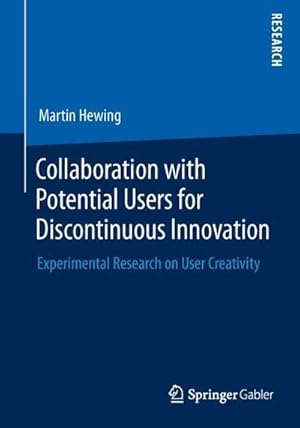 Immagine del venditore per Collaboration with Potential Users for Discontinuous Innovation : Experimental Research on User Creativity venduto da AHA-BUCH GmbH