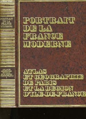 Seller image for PORTRAIT DE LA FRANCE MODERNE. ATLAS ET GEOGRAPHIE DE PARIS ET LA REGION D'ILE DE FRANCE. TOME 1. for sale by Le-Livre