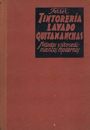 TINTORERIA, LAVADO Y QUITAMANCHAS (Metodos y procedimientos modernos)