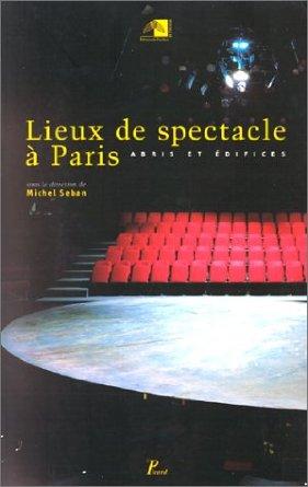 LIEUX DE SPECTACLE A PARIS. ABRIS OU EDIFICES