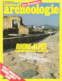 Histoire et Archéologie : Les Dossiers n° 78 . Novembre 1983 : Rhones-Alpes Carrefour privilégié ...