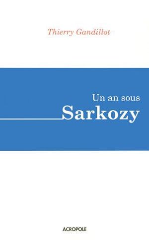 Bild des Verkufers fr Un an sous Sarkozy zum Verkauf von JLG_livres anciens et modernes