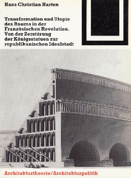 Seller image for Transformation und Utopie des Raums in der Franzsischen Revolution. Von der Zerstrung der Knigsstatuen zur republikanischen Idealstadt. Bauwelt Fundamente 98 for sale by studio montespecchio