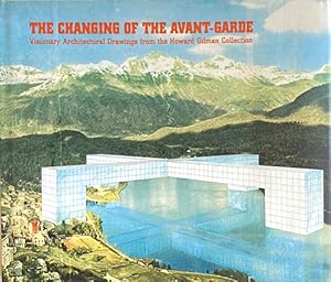 Seller image for The changing of the Avant-Garde. Visionary Architectural Drawings from the Howard Gilman Collection for sale by studio montespecchio
