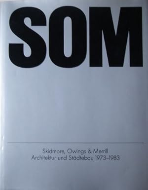 SOM. Skidmore, Owings & Merrill - Architektur und Städtebau - 1973 - 1983. Text In English and Ge...