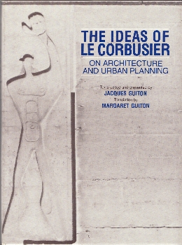 Seller image for The Ideas of Le Corbusier on Architecture and Urban Planning for sale by studio montespecchio
