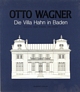 Seller image for Otto Wagner. Die Villa Hahn in Baden. Mit einem Vorwort von Otto Antonia Graf und einer Einleitung von Liesbeth Waechter-Bhm for sale by studio montespecchio