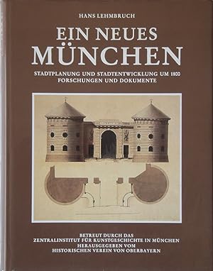 Seller image for Ein Neues Mnchen. Stadtplanung und Stadtentwicklung um 1800. Forschungen und Dokumente for sale by studio montespecchio