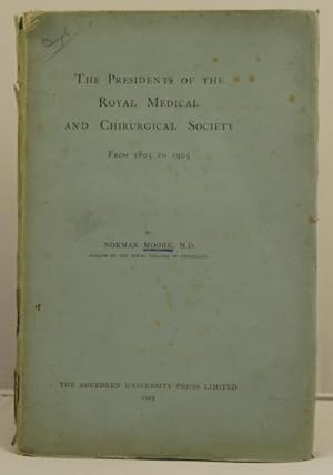 Immagine del venditore per The Presidents of the Royal Medical and Chirurgical Society from 1805 to 1905 venduto da Leakey's Bookshop Ltd.