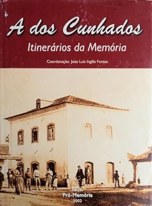 INGLÊS FONTES. (João Luís) A DOS CUNHADOS: ITINERÁRIOS DA MEMÓRIA.