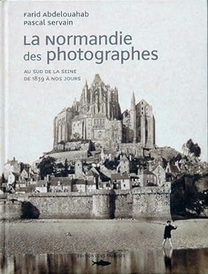 Bild des Verkufers fr La Normandie des Photographes__ Au Sud De La Seine de 1839 a Nos Jours zum Verkauf von San Francisco Book Company