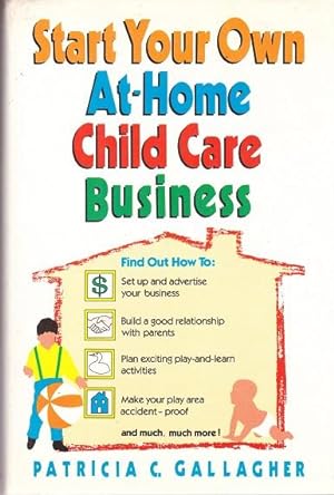 Seller image for Start Your Own At-Home Child Care Business for sale by Shamrock Books