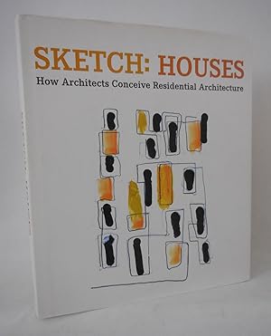 Seller image for Sketch:Houses How Architects Conceive Residential Architecture for sale by Pacific Coast Books, ABAA,ILAB