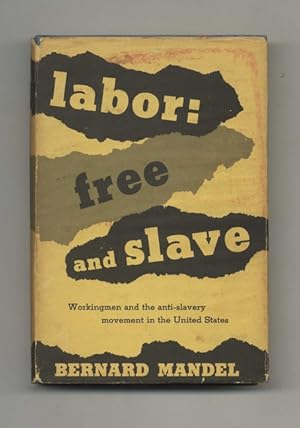 Seller image for Labor: Free and Slave, Workingmen and the Anti-Slavery Movement in the United States - 1st Edition/1st Printing for sale by Books Tell You Why  -  ABAA/ILAB