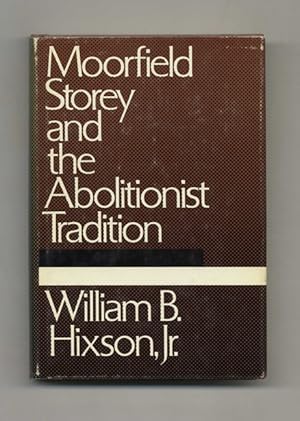 Imagen del vendedor de Moorfield Storey and the Abolitionist Tradition - 1st Edition/1st Printing a la venta por Books Tell You Why  -  ABAA/ILAB