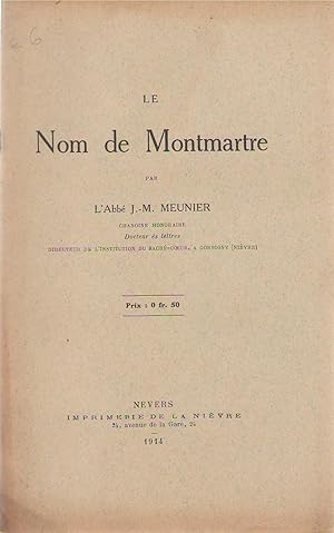 Imagen del vendedor de Le Nom de Montmartre, par l'abb J.-M. Meunier. a la venta por PRISCA