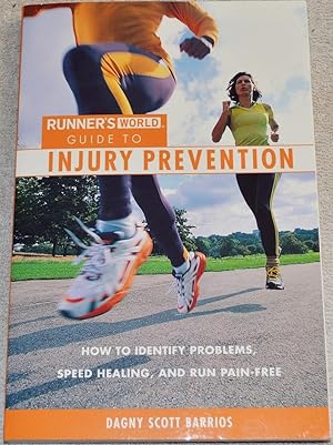 RUNNER'S WORLD Guide to Injury Prevention. How to identify problems, speed healing, and run pain-...