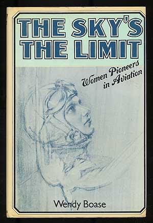 Seller image for The Sky's the Limit: Women Pioneers in Aviation for sale by Between the Covers-Rare Books, Inc. ABAA