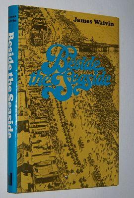 BESIDE THE SEASIDE: A Social History of the Popular Seaside Holiday