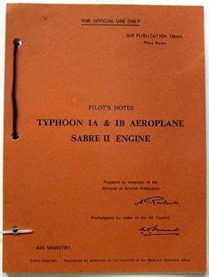 Pilot's Notes Typhoon 1A & 1B. Sabre II Engine. Air Publication 1804A