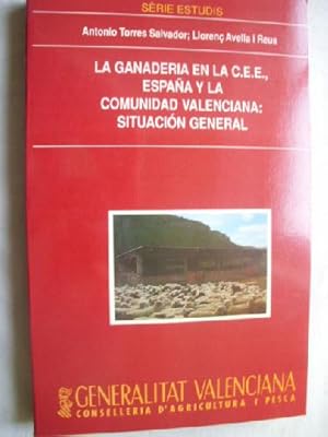 LA GANADERÍA EN LA C.E.E; ESPAÑA Y LA COMUNIDAD VALENCIANA: SITUACIÓN GENERAL