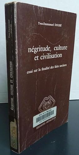 NEGRITUDE, CULTURE ET CIVILISATION ; essai sur la finalité des faits sociaux