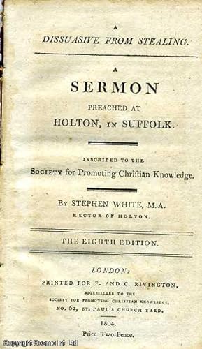 Seller image for A Dissuasive from Stealing. A Sermon Preached at Holton, In Suffolk. Published by Society for Promoting Christian Knowledge. Rivington, No. 62, St Paul's Church-Yard, London. Eighth Edition. 1804. 1804. for sale by Cosmo Books
