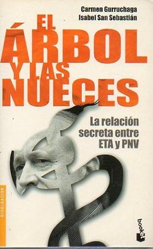 Seller image for EL RBOL Y LAS NUECES. La relacin secreta entre ETA y el PNV. for sale by angeles sancha libros