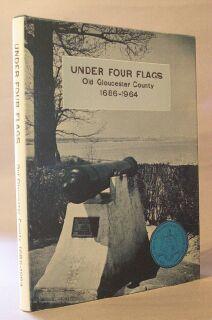 Bild des Verkufers fr Under Four Flags: Old Gloucester County 1686-1964, A History of Gloucester County, New Jersey zum Verkauf von Books & Bidders Antiquarian Booksellers