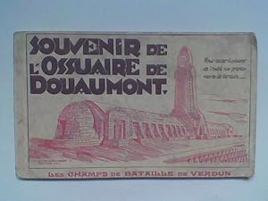 Souvenir de l'Ossuaire de Douaumont. Les champs de bataille de Verdun. Pour aider à sauver de l'o...