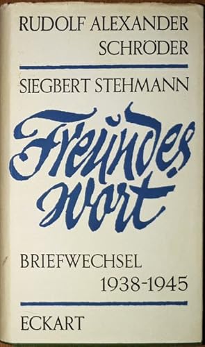 Seller image for Freundeswort. Ein Briefwechsel aus den Jahren 1938 bis 1945. for sale by Antiquariat Johann Forster